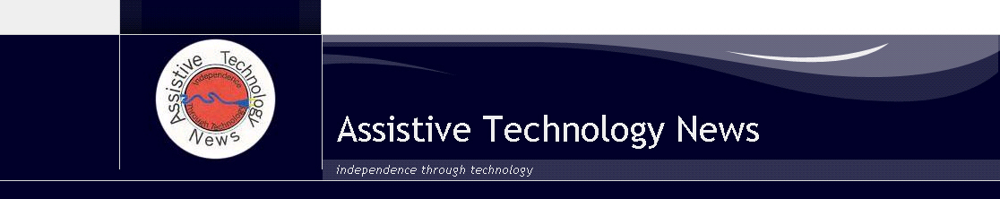 Assistive Technology News.  Independence through technology.